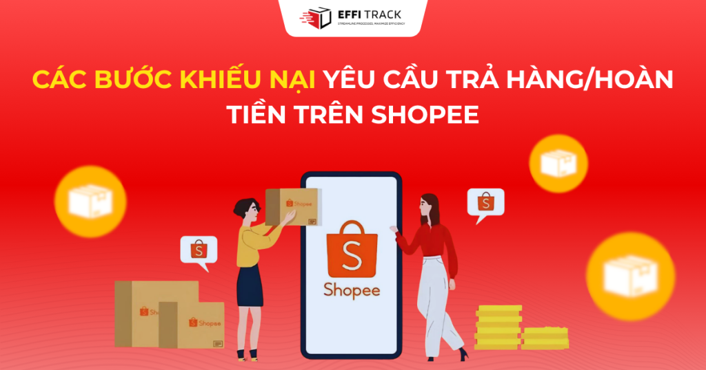 Các bước khiếu nại yêu cầu trả hàng/hoàn tiền trên Shopee